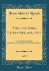 Image for Theologisches Literaturblatt, 1867, Vol. 2: In Verbindung mit der Katholisch-Theologischen Facultat zu Bonn (Classic Reprint)