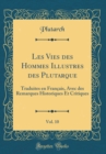 Image for Les Vies des Hommes Illustres des Plutarque, Vol. 10: Traduites en Francais, Avec des Remarques Historiques Et Critiques (Classic Reprint)