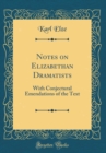 Image for Notes on Elizabethan Dramatists: With Conjectural Emendations of the Text (Classic Reprint)