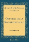 Image for Oeuvres de la Rochefoucauld (Classic Reprint)