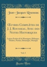 Image for ?uvres Completes de J. J. Rousseau, Avec des Notes Historiques, Vol. 3: Lettres Ecrites de la Montagne; Melanges, Theatre, Poesies, Botanique, Musique (Classic Reprint)