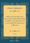 Image for Precis Analytique des Documents Que Renferme le Depot des Archives de la Flandre-Occidentale a Bruges, Vol. 1 (Classic Reprint)