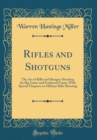 Image for Rifles and Shotguns: The Art of Rifle and Shotgun Shooting for Big Game and Feathered Game, With Special Chapters on Military Rifle Shooting (Classic Reprint)