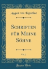 Image for Schriften fur Meine Sohne, Vol. 2 (Classic Reprint)
