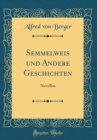Image for Semmelweis und Andere Geschichten: Novellen (Classic Reprint)