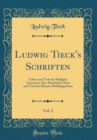 Image for Ludwig Tieck&#39;s Schriften, Vol. 2: Leben und Tob der Heiligen Genoveva; Der Abschied; Leben und Tod des Kleinen Rothkappchens (Classic Reprint)