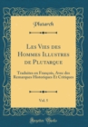 Image for Les Vies des Hommes Illustres de Plutarque, Vol. 5: Traduites en Francois, Avec des Remarques Historiques Et Critiques (Classic Reprint)