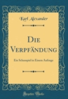 Image for Die Verpfandung: Ein Schauspiel in Einem Aufzuge (Classic Reprint)