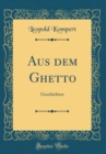Image for Aus dem Ghetto: Geschichten (Classic Reprint)