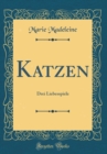Image for Katzen: Drei Liebesspiele (Classic Reprint)