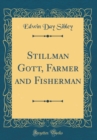 Image for Stillman Gott, Farmer and Fisherman (Classic Reprint)