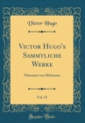 Image for Victor Hugo&#39;s Sammtliche Werke, Vol. 12: UEbersetzt von Mehreren (Classic Reprint)