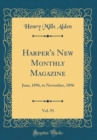 Image for Harper&#39;s New Monthly Magazine, Vol. 93: June, 1896, to November, 1896 (Classic Reprint)