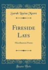 Image for Fireside Lays: Miscellaneous Poems (Classic Reprint)