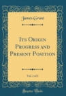 Image for Its Origin Progress and Present Position, Vol. 2 of 2 (Classic Reprint)