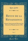 Image for Revue de la Renaissance, Vol. 1: Organe International Mensuel des Amis de la Pleiade; Janvier 1901 (Classic Reprint)