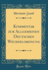 Image for Kommentar zur Allgemeinen Deutschen Wechselordnung (Classic Reprint)