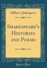 Image for Shakespeare&#39;s Histories and Poems (Classic Reprint)