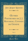 Image for ?uvres Posthumes de J. J. Rousseau, Citoyen de Geneve, Vol. 2 (Classic Reprint)