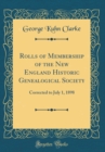 Image for Rolls of Membership of the New England Historic Genealogical Society: Corrected to July 1, 1898 (Classic Reprint)