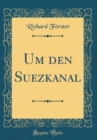 Image for Um den Suezkanal (Classic Reprint)