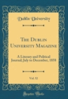 Image for The Dublin University Magazine, Vol. 52: A Literary and Political Journal; July to December, 1858 (Classic Reprint)