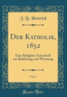 Image for Der Katholik, 1852, Vol. 5: Eine Religiose Zeitschrift zur Belehrung und Warnung (Classic Reprint)