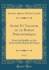 Image for Aline Et Valcour, ou le Roman Philosophique, Vol. 4: Ecrit a la Bastille, un An Avant la Revolution de France (Classic Reprint)