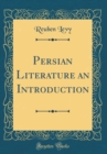 Image for Persian Literature an Introduction (Classic Reprint)