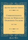 Image for Correspondance Intime de Marceline Desbordes-Valmore, Vol. 1: 1817-1840 (Classic Reprint)