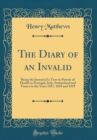 Image for The Diary of an Invalid: Being the Journal of a Tour in Pursuit of Health in Portugal, Italy, Switzerland and France in the Years 1817, 1818 and 1819 (Classic Reprint)