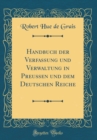 Image for Handbuch der Verfassung und Verwaltung in Preußen und dem Deutschen Reiche (Classic Reprint)
