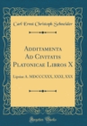 Image for Additamenta Ad Civitatis Platonicae Libros X: Lipsiae A. MDCCCXXX, XXXI, XXX (Classic Reprint)