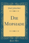 Image for Die Mopsiade (Classic Reprint)