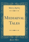 Image for Mediaeval Tales (Classic Reprint)