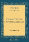 Image for Feudalitat und Unterthanverband (Classic Reprint)