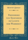Image for Friederike von Sesenheim im Lichte der Wahrheit (Classic Reprint)
