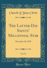 Image for The Latter-Day Saints&#39; Millennial Star, Vol. 91: December 26, 1929 (Classic Reprint)