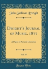 Image for Dwight&#39;s Journal of Music, 1877, Vol. 35: A Paper of Art and Literature (Classic Reprint)