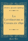 Image for La Litterature au Canada en 1890 (Classic Reprint)