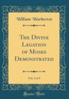 Image for The Divine Legation of Moses Demonstrated, Vol. 3 of 3 (Classic Reprint)
