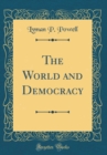 Image for The World and Democracy (Classic Reprint)