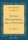 Image for Notice Biographique sur la Fontaine (Classic Reprint)