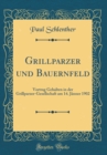 Image for Grillparzer und Bauernfeld: Vortrag Gehalten in der Grillparzer-Gesellschaft am 14. Janner 1902 (Classic Reprint)