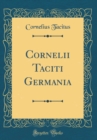Image for Cornelii Taciti Germania (Classic Reprint)