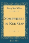 Image for Somewhere in Red Gap (Classic Reprint)