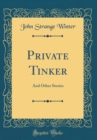 Image for Private Tinker: And Other Stories (Classic Reprint)
