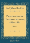 Image for Philologische Untersuchungen, 1880-1881: Heft 1-5 (Classic Reprint)