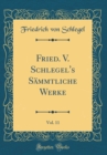 Image for Fried. V. Schlegel&#39;s Sammtliche Werke, Vol. 11 (Classic Reprint)