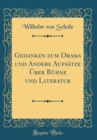 Image for Gedanken zum Drama und Andere Aufsatze Uber Buhne und Literatur (Classic Reprint)